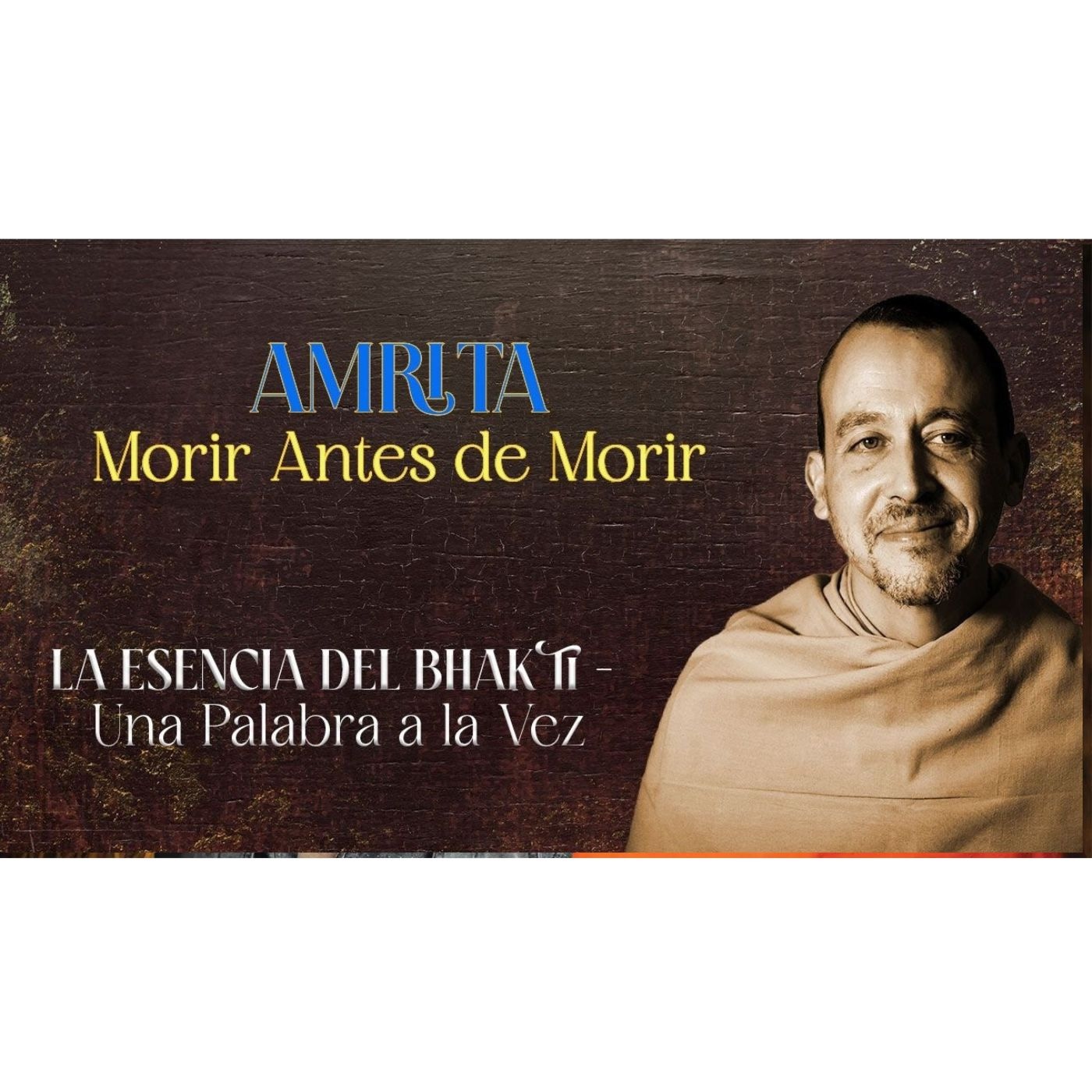 La Esencia del Bhakti—Una Palabra a la Vez #6 AMRITA – 14-4-26