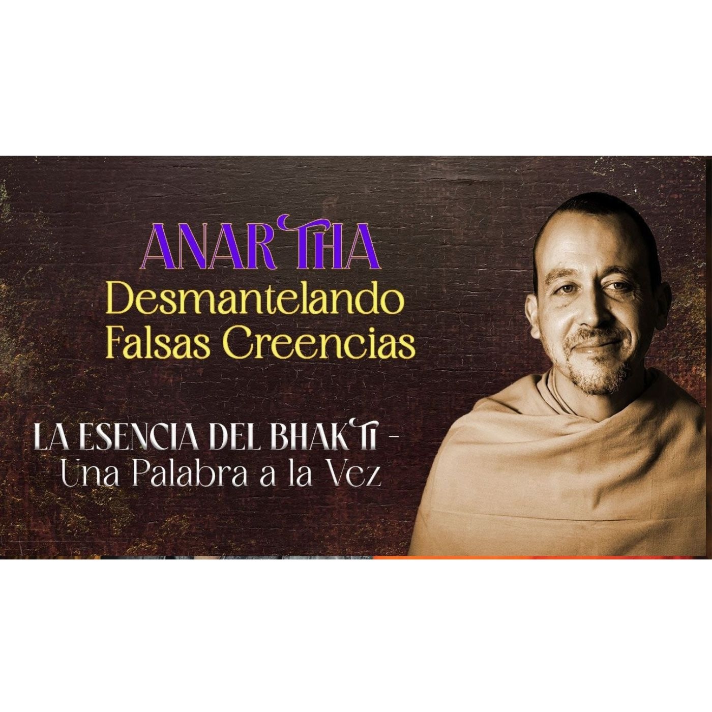 La Esencia del Bhakti—Una Palabra a la Vez #7 ANARTHA – 21-4-26