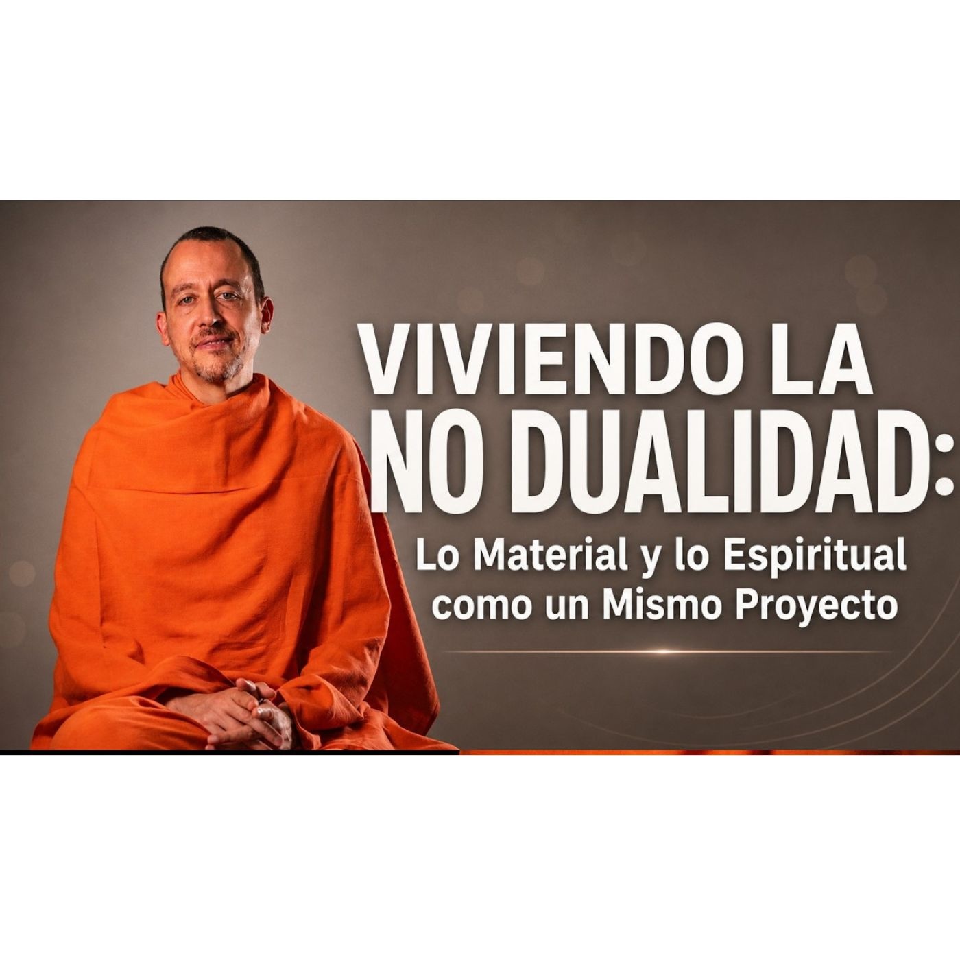 VIVIENDO LA NO DUALIDAD: Lo Material y lo Espiritual como un Mismo Proyecto – 24-6-26