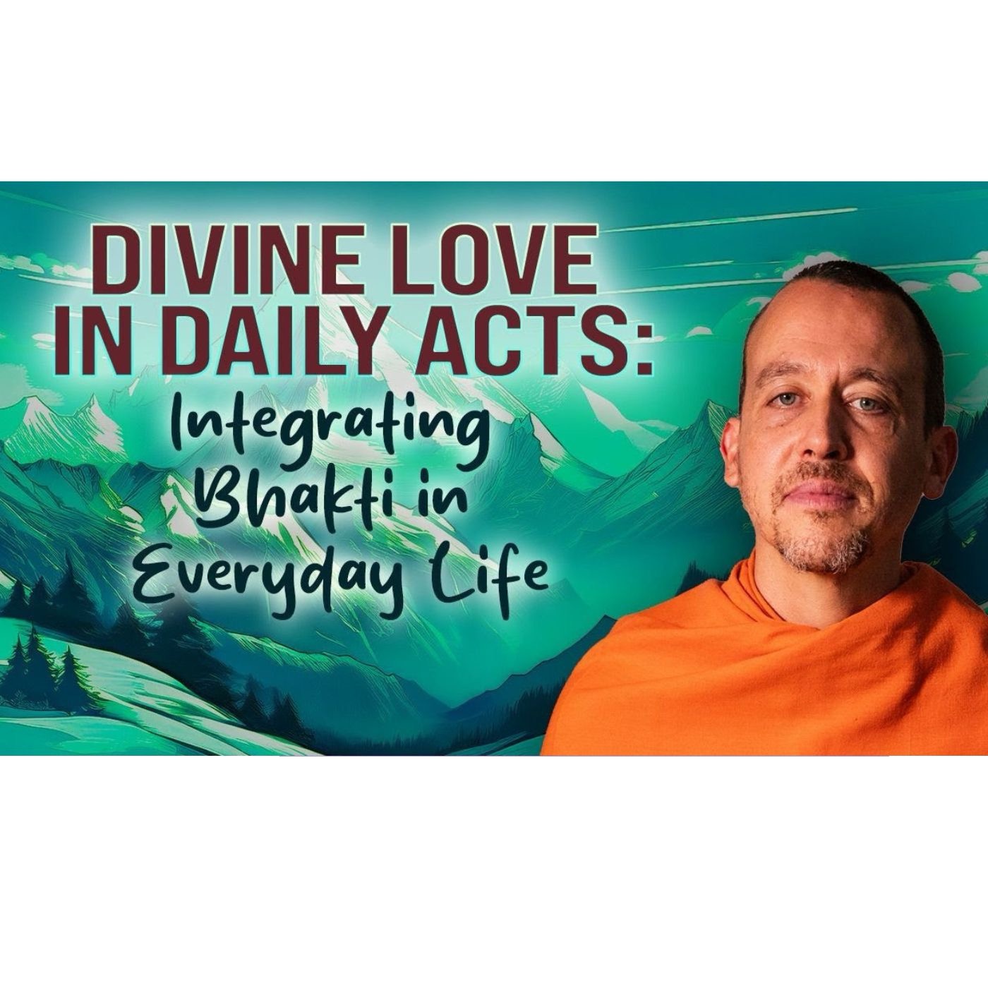 DIVINE LOVE IN DAILY ACTS: Integrating Bhakti in Everyday Life - September 6th, 2025 episode artwork